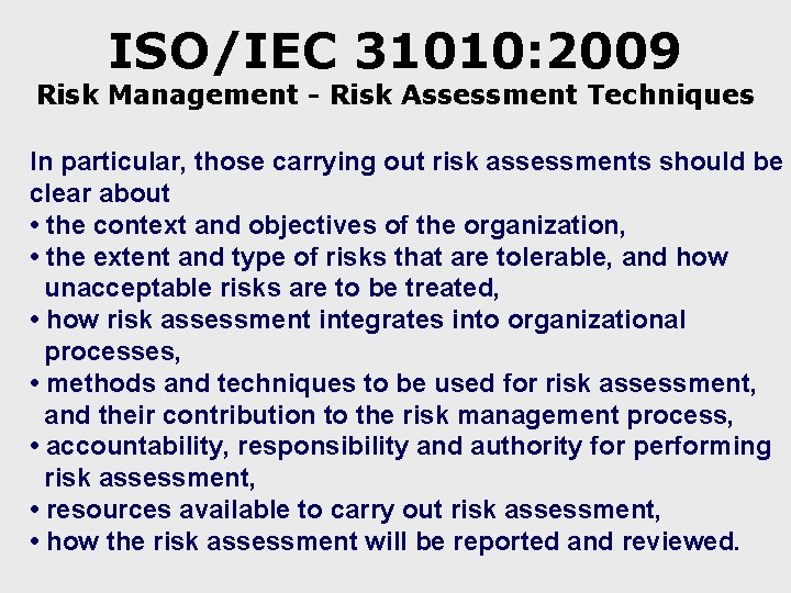 ISO/IEC 31010: 2009 Risk Management - Risk Assessment Techniques In particular, those carrying out