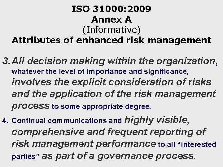 ISO 31000: 2009 Annex A (Informative) Attributes of enhanced risk management 3. All decision