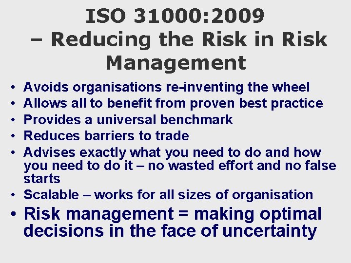 ISO 31000: 2009 – Reducing the Risk in Risk Management • • • Avoids