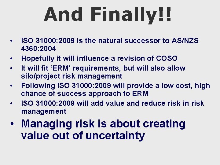 And Finally!! • • • ISO 31000: 2009 is the natural successor to AS/NZS