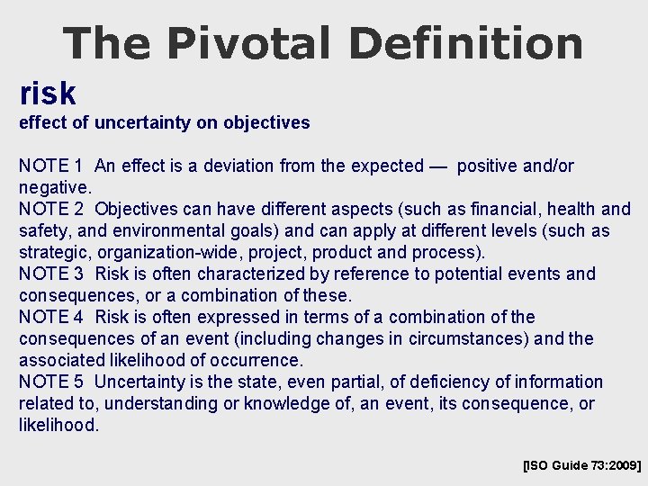 The Pivotal Definition risk effect of uncertainty on objectives NOTE 1 An effect is
