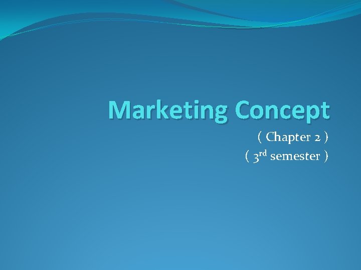 Marketing Concept ( Chapter 2 ) ( 3 rd semester ) 