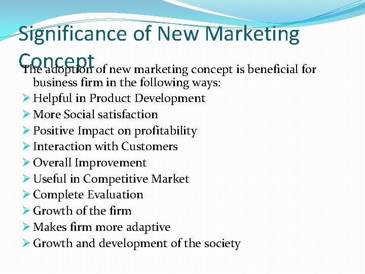 Significance of New Marketing Concept The adoption of new marketing concept is beneficial for