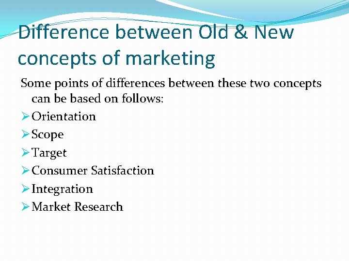 Difference between Old & New concepts of marketing Some points of differences between these
