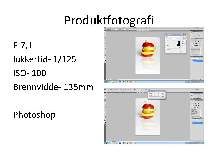 Produktfotografi F-7, 1 lukkertid- 1/125 ISO- 100 Brennvidde- 135 mm Photoshop 