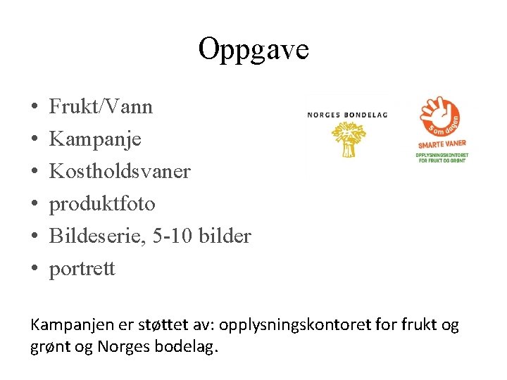 Oppgave • • • Frukt/Vann Kampanje Kostholdsvaner produktfoto Bildeserie, 5 -10 bilder portrett Kampanjen