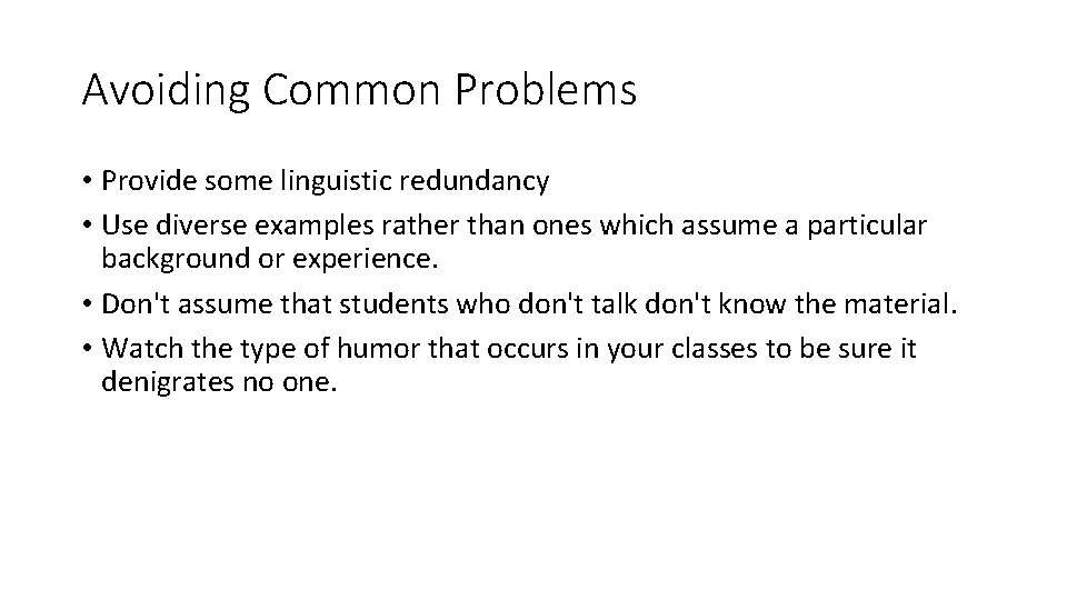 Avoiding Common Problems • Provide some linguistic redundancy • Use diverse examples rather than