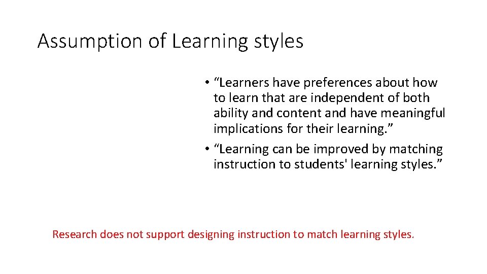 Assumption of Learning styles • “Learners have preferences about how to learn that are