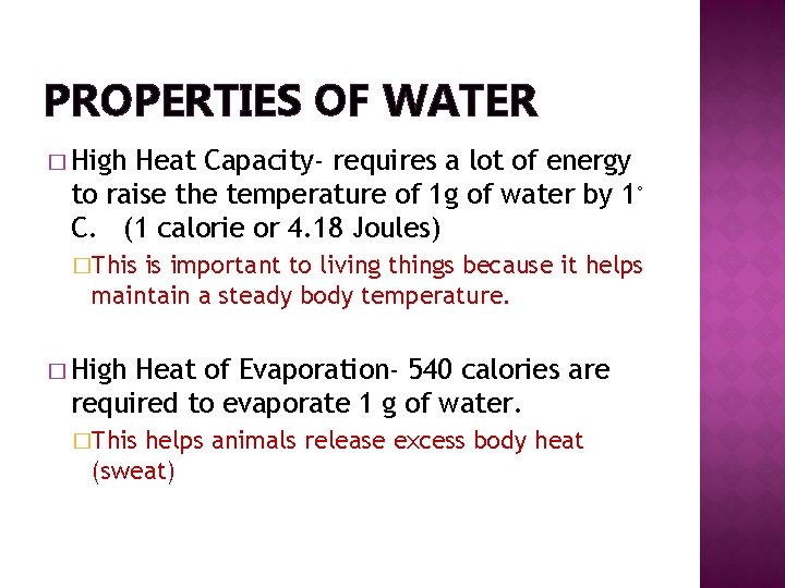 PROPERTIES OF WATER � High Heat Capacity- requires a lot of energy to raise