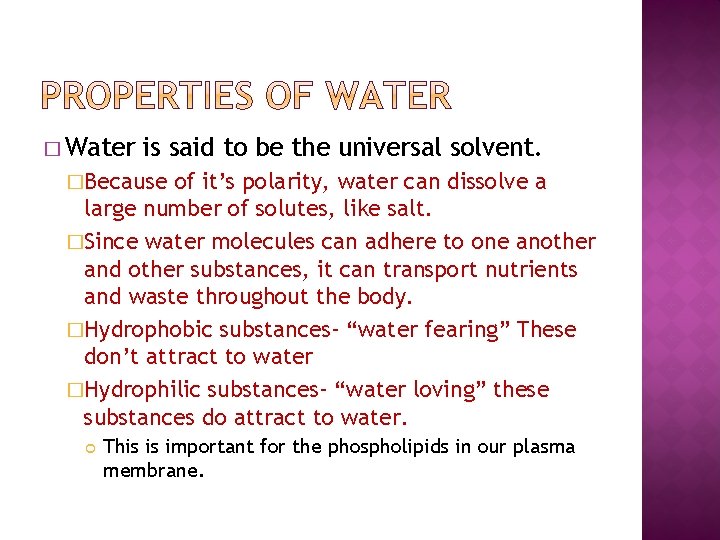 � Water is said to be the universal solvent. �Because of it’s polarity, water