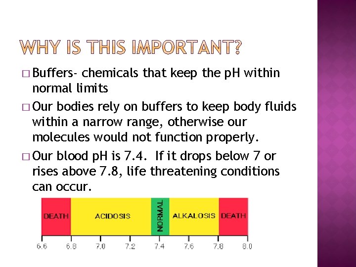 � Buffers- chemicals that keep the p. H within normal limits � Our bodies