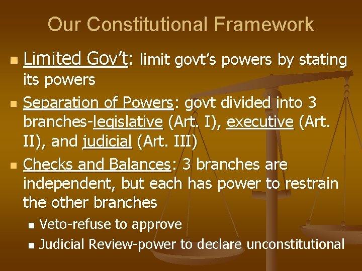 Our Constitutional Framework n n n Limited Gov’t: limit govt’s powers by stating its
