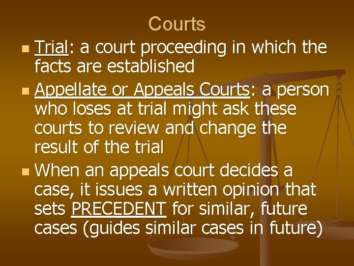 Courts Trial: a court proceeding in which the facts are established n Appellate or
