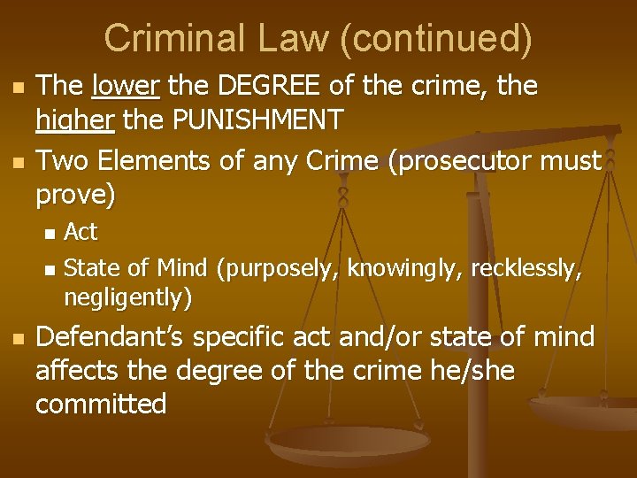 Criminal Law (continued) n n The lower the DEGREE of the crime, the higher