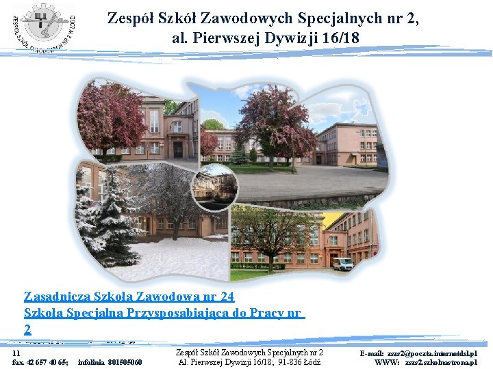 Zespół Szkół Zawodowych Specjalnych nr 2, „ZAWODOWO PLUS” al. Pierwszej Dywizji 16/18 Zasadnicza Szkoła