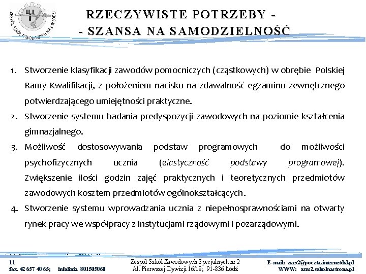 RZECZYWISTE POTRZEBY - SZANSA NA SAMODZIELNOŚĆ 1. Stworzenie klasyfikacji zawodów pomocniczych (cząstkowych) w obrębie