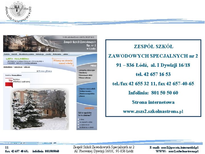 ZESPÓŁ SZKÓŁ ZAWODOWYCH SPECJALNYCH nr 2 91 – 836 Łódź, al. I Dywizji 16/18