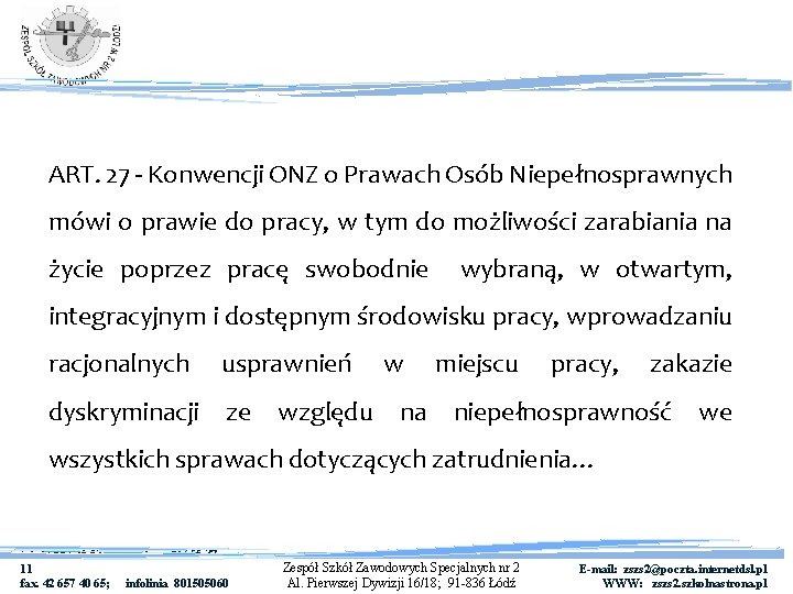 ART. 27 - Konwencji ONZ o Prawach Osób Niepełnosprawnych mówi o prawie do pracy,