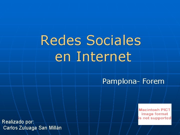 Redes Sociales en Internet Pamplona- Forem Realizado por: Carlos Zuluaga San Millán 