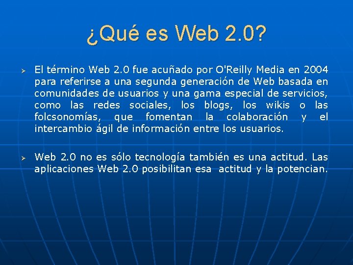 ¿Qué es Web 2. 0? Ø Ø El término Web 2. 0 fue acuñado