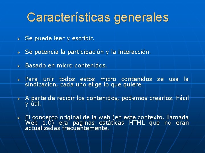 Características generales Ø Se puede leer y escribir. Ø Se potencia la participación y