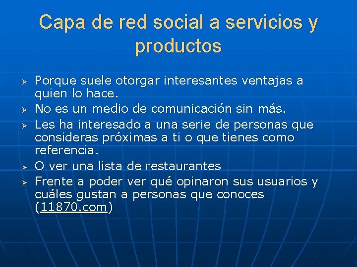 Capa de red social a servicios y productos Ø Ø Ø Porque suele otorgar