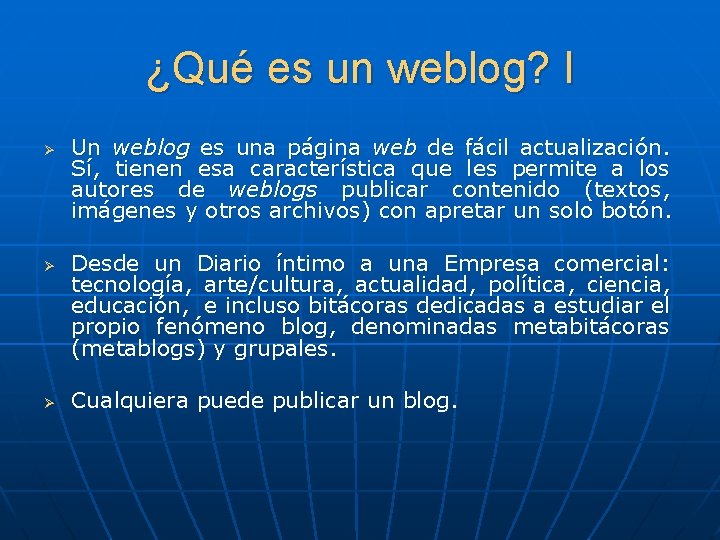 ¿Qué es un weblog? I Ø Ø Ø Un weblog es una página web