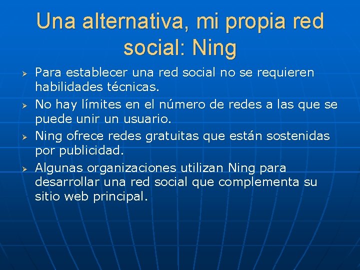 Una alternativa, mi propia red social: Ning Ø Ø Para establecer una red social