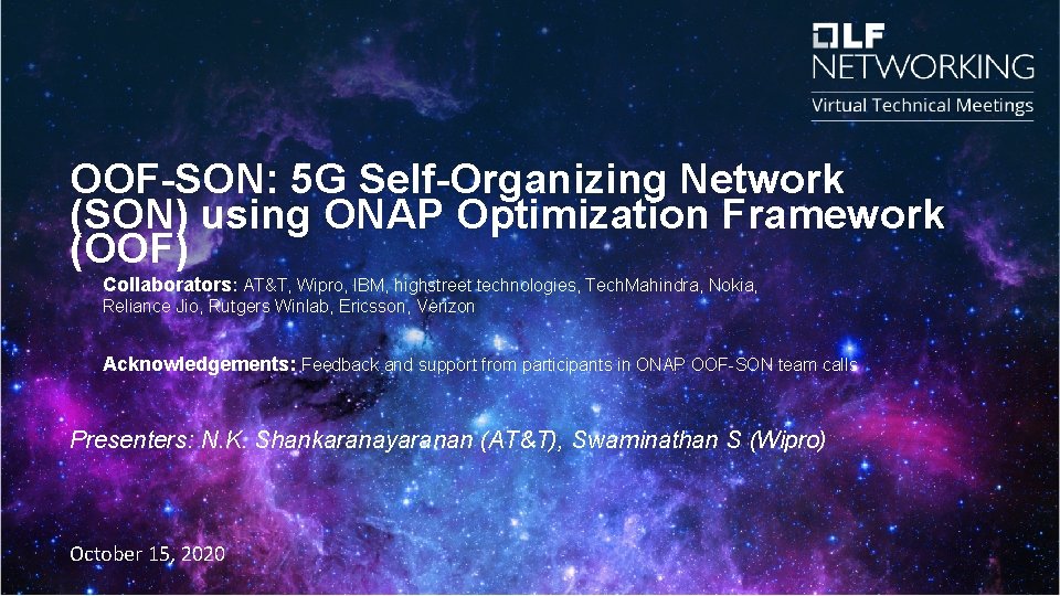 OOF-SON: 5 G Self-Organizing Network (SON) using ONAP Optimization Framework (OOF) Collaborators: AT&T, Wipro,