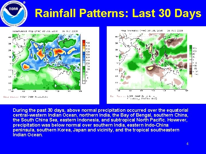 Rainfall Patterns: Last 30 Days During the past 30 days, above normal precipitation occurred