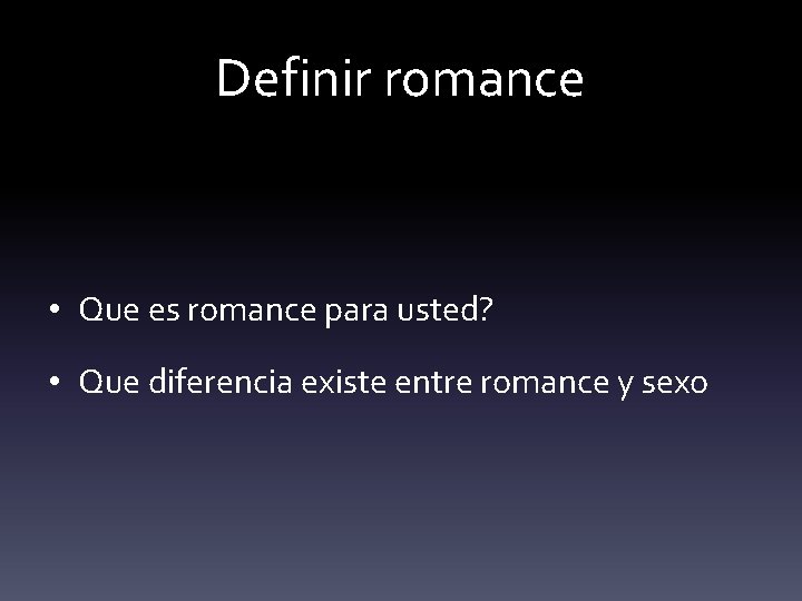 Definir romance • Que es romance para usted? • Que diferencia existe entre romance