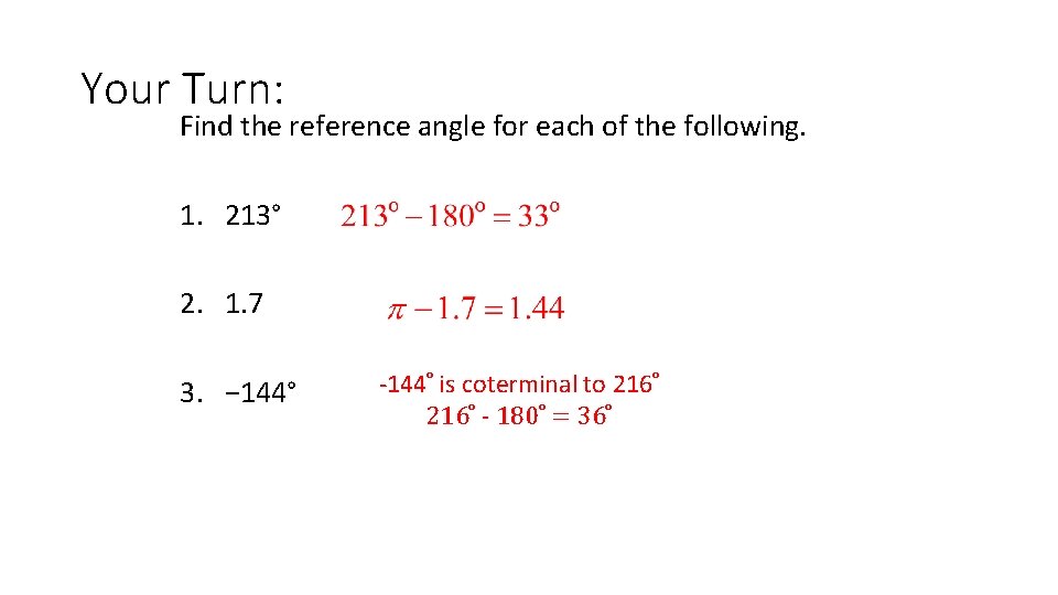 Your Turn: Find the reference angle for each of the following. 1. 213° 2.