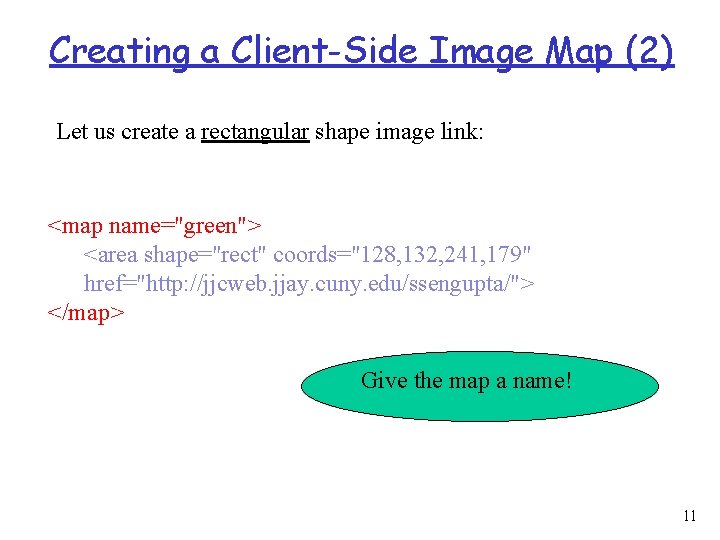 Creating a Client-Side Image Map (2) Let us create a rectangular shape image link: