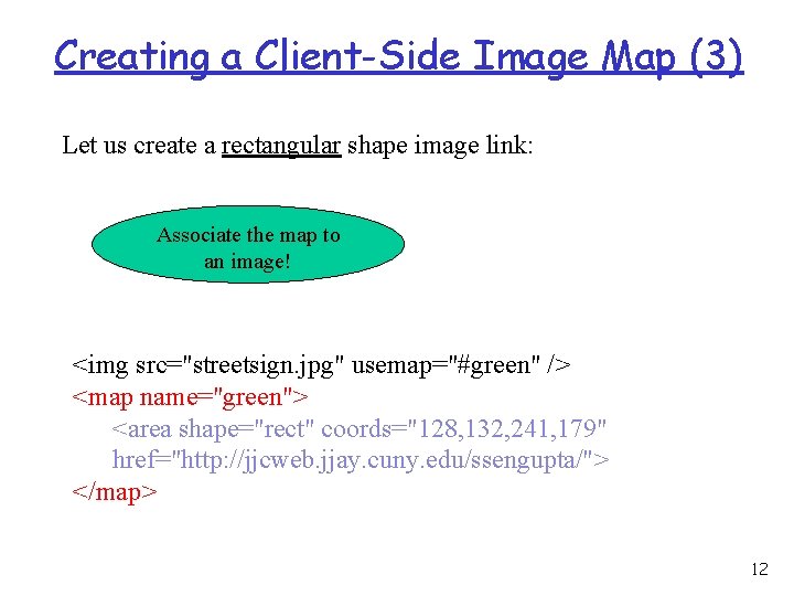 Creating a Client-Side Image Map (3) Let us create a rectangular shape image link: