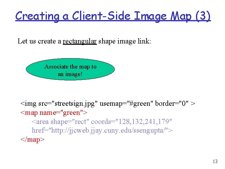 Creating a Client-Side Image Map (3) Let us create a rectangular shape image link: