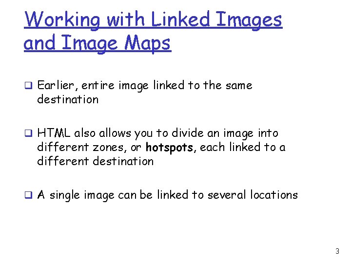 Working with Linked Images and Image Maps q Earlier, entire image linked to the