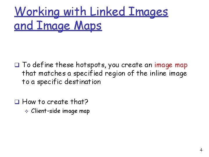 Working with Linked Images and Image Maps q To define these hotspots, you create