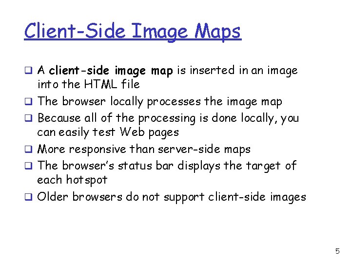 Client-Side Image Maps q A client-side image map is inserted in an image q