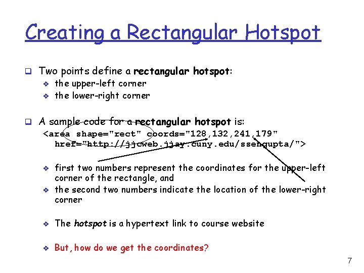 Creating a Rectangular Hotspot q Two points define a rectangular hotspot: v the upper-left