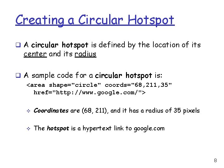 Creating a Circular Hotspot q A circular hotspot is defined by the location of