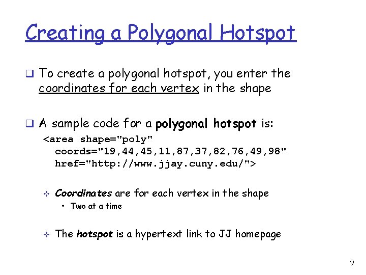 Creating a Polygonal Hotspot q To create a polygonal hotspot, you enter the coordinates