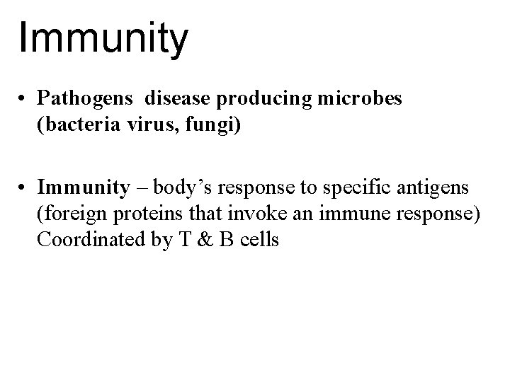 Immunity • Pathogens disease producing microbes (bacteria virus, fungi) • Immunity – body’s response