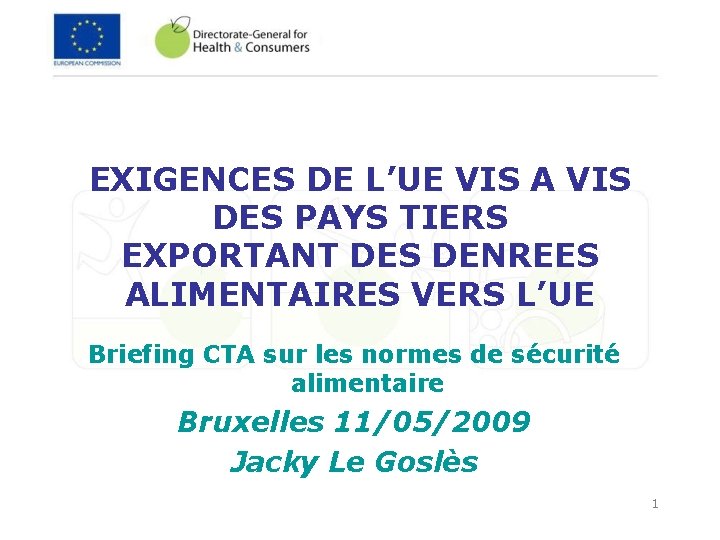 EXIGENCES DE L’UE VIS A VIS DES PAYS TIERS EXPORTANT DES DENREES ALIMENTAIRES VERS