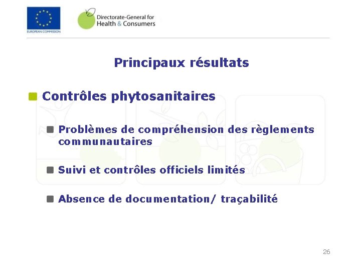 Principaux résultats Contrôles phytosanitaires Problèmes de compréhension des règlements communautaires Suivi et contrôles officiels