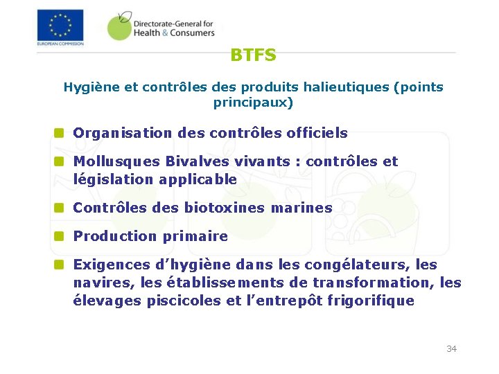 BTFS Hygiène et contrôles des produits halieutiques (points principaux) Organisation des contrôles officiels Mollusques