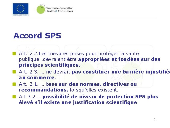 Accord SPS Art. 2. 2. Les mesures prises pour protéger la santé publique…devraient être