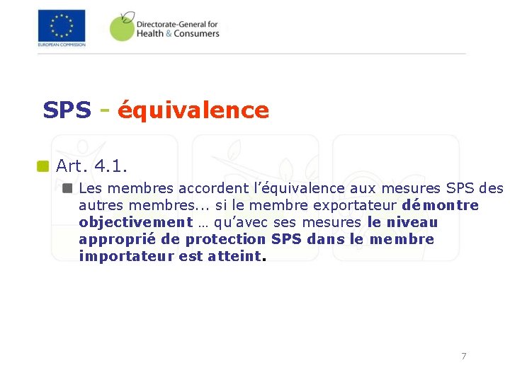 SPS - équivalence Art. 4. 1. Les membres accordent l’équivalence aux mesures SPS des