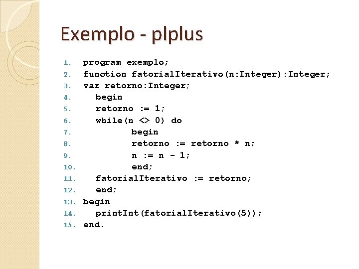 Exemplo - plplus 1. 2. 3. 4. 5. 6. 7. 8. 9. 10. 11.