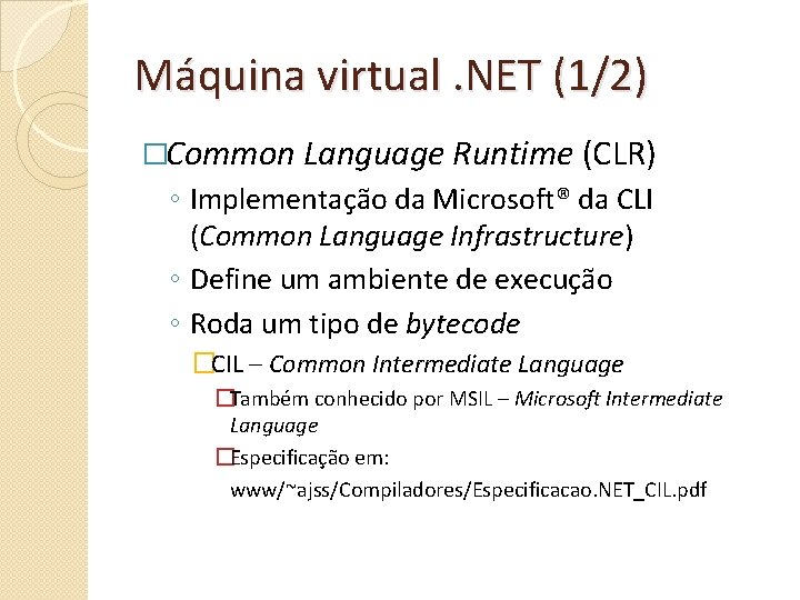 Máquina virtual. NET (1/2) �Common Language Runtime (CLR) ◦ Implementação da Microsoft® da CLI