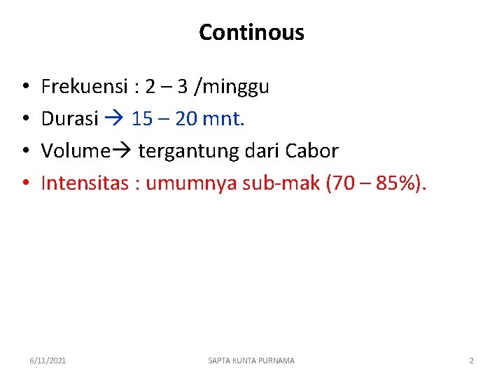 Continous • • Frekuensi : 2 – 3 /minggu Durasi 15 – 20 mnt.